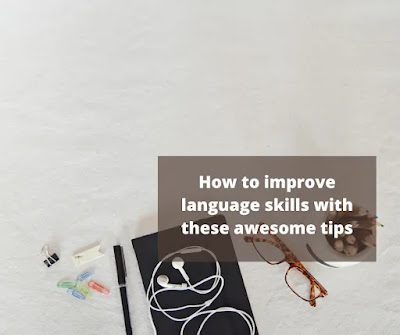 How to improve language skills with these awesome tips