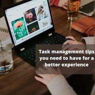 Task management tips you need to have for a better experience