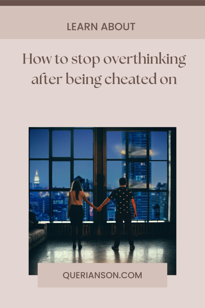 Pinnable picture. How to stop overthinking after being cheated on